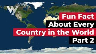 Fun Fact About Every Country in the World - Part 2