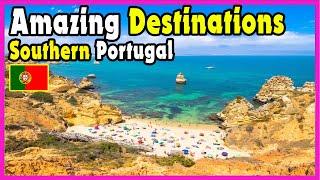 Top 10 Most Amazing Destinations in Southern Portugal