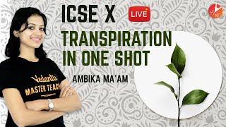 Transpiration in One-Shot | ICSE/CBSE Class 10 Biology Science | SELINA/NCERT@Vedantu Class 9 & 10