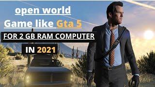 TOP 5 OPEN WORLD GAME LIKE GTA 5  FOR LOW END PC 2 GB RAM COMPUTER WITHOUT GRAPHIC CARD IN 2021