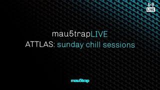 mau5trapLIVE: sunday chill sessions with ATTLAS