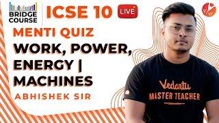 Work Energy and Power | Machines | Bridge Course - ICSE 10 Physics | Menti Quiz | Vedantu