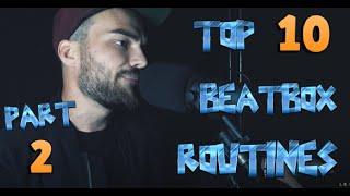 TOP 10 BEATBOX ROUTINES ! PART 2 ! 