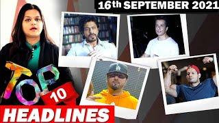 Top 10 Big News of Bollywood |16TH  SEPTEMBER2021 |Shahrukh Khan, SonuSood, Honey Singh