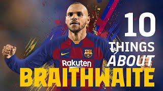 10 THINGS ABOUT MARTIN BRAITHWAITE