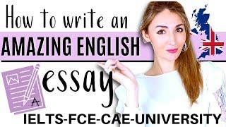 How to Write an Amazing Essay - The Best Essay Structure for IELTS, CAE and Uni Papers!