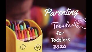 Parenting trends for Toddlers - 2020