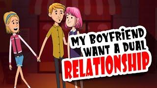 My Boyfriend Want A Dual Relationship - Story Booth : Relationship Advice By True Tales