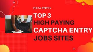 Top 3 High Paying Captcha Entry Jobs Sites