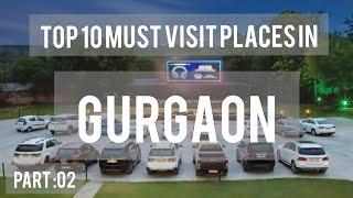 TOP 10 MUST VISIT PLACE IN GURGAON [PART :02]