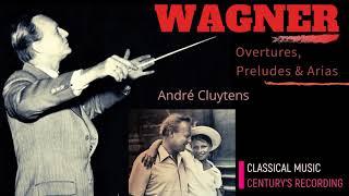 Wagner - Orchestral Works from the Operas + Presentation (Century’s recording : André Cluytens)