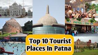 Top 10 Tourist Places In Patna || Place To Visit In Patna ||