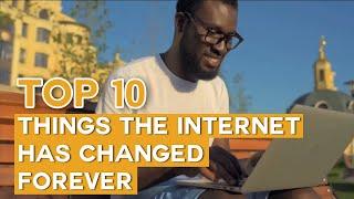 Top 10 things the internet has changed forever