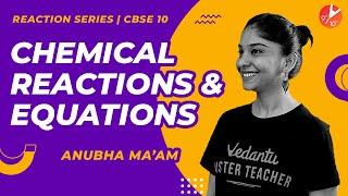 Chemical Reactions and Equations Full Reaction | CBSE Class 10 Chemistry NCERT | Vedantu 9 and 10