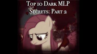 Top Ten Dark MLP Secrets: Part 2