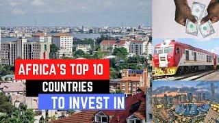 Top 10 African Countries To Invest In 2021