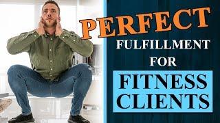 PERFECT FULFILLMENT FOR FITNESS CLIENTS