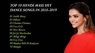 TOP 10 HINDI MASS HIT DANCE / PARTY SONGS IN 2018-2019