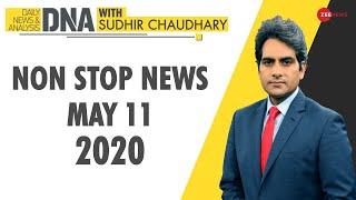 DNA: Non Stop News, May 11, 2020 | Sudhir Chaudhary Show | DNA Today | DNA Nonstop News | NONSTOP