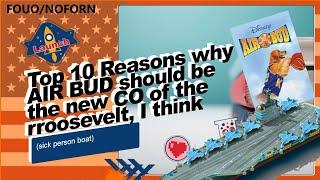 Top 10 Reasons why Air Bud should be the new Commanding Officer of the USS Roosevelt (CVN-71)