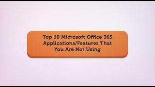 Top 10 Microsoft Office 365 Applications That You Are Not Using