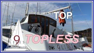 OMG, Now She's TOPLESS! - No More Bimini Top... For Now... (Boat Work: Sailing 9 LIVES)