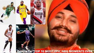 Indian Guy Reacts To "TOP 10 MOST EPIC NBA MOMENTS EVER"