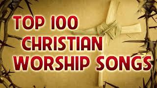 TOP 100 CHRISTIAN WORSHIP SONGS 2020 - MOST POPULAR PRAISE AND WORSHIP SONGS 2020
