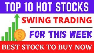 TOP 10 HOT STOCKS FOR THIS WEEK || BEST STOCK TO BUY NOW | BEST STOCK FOR SWING TRADING IN THIS WEEK