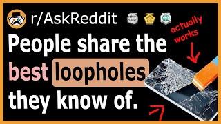 People share the biggest and best loopholes to ever exist - (r/AskReddit)