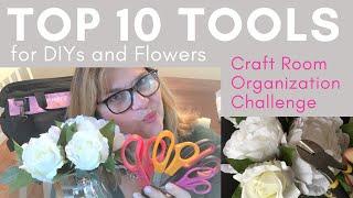 Top 10 Tools for DIYs and Flowers - Craft Room Organization Challenge