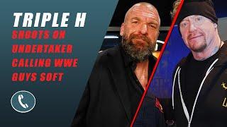 Triple H Shoots On Undertaker Saying WWE Guys Are Soft Now