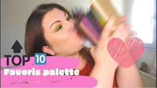 TOP 10 DE MES PALETTES FAVORITE  ( il me manque une case ... )