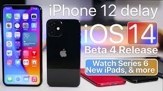 iPhone 12 Delay, Apple Watch 7, iOS 14 Beta 4 Release, and more