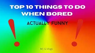 Top 10 thing to when board really funny