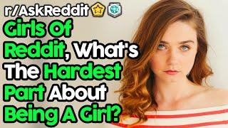 Girls Reveal The Hardests Parts Of Being A Girl(r/AskReddit Top Posts | Reddit Stories)