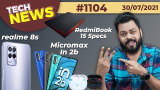 Micromax In 2b & TWS Launched,realme 8s 1st Look,RedmiBook 15 Specs, Z Flip 3, Moto Edge 20-#TTN1104