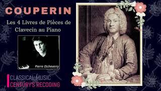 Couperin - Complete Works on Piano + Presentation (Century's recording : Pierre Etcheverry)