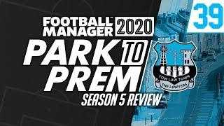 Park To Prem FM20 | Tow Law Town #39 - Season 5 Review | Football Manager 2020