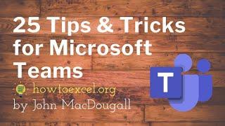 Top 25 Tips and Tricks for Microsoft Teams