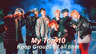 My Top 10 Kpop groups of all time