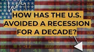 How The U.S. Avoided a Recession for a Decade