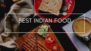 Top 10 Best Indian Food Of All Time | Most Popular Food