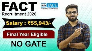 FACT Recruitment 2020 | Salary ₹55,943 | Final Year Eligible | NO GATE | Latest Jobs