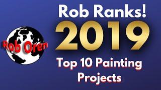 Rob's Top ten Painting Projects of 2019