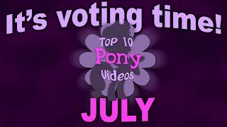 VOTING for The Top 10 Pony Videos of July!