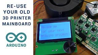 Re-use your 3D printer mainboard and LCD for awesome Arduino projects