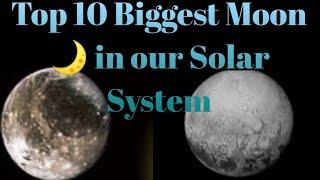 Top 10 Biggest Moon in our Solar System.