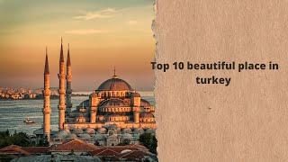 Top 10 beautiful place in turkey | travel in turkey