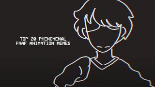 Top 20 *PHENOMENAL* FNAF Animation Memes! (ft. MewmeeXYZ, hayhay 21, etc.)